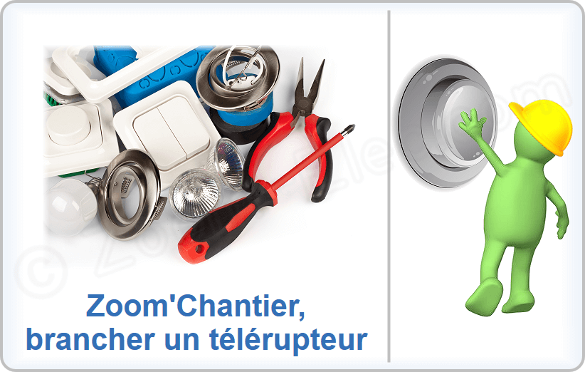 Zoom'chantier, Schémas de câblage et branchement de télérupteurs 