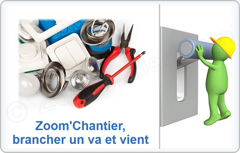 Zoom'chantier, comment brancher un va et vient simple, double ou à voyant ?