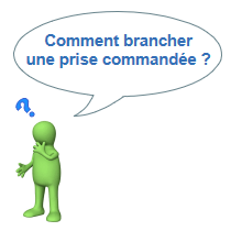 Comment brancher une prise commandée ? Comment brancher une prise commandée ?