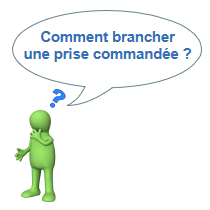 Comment brancher une prise commandée ? Comment brancher une prise commandée ?