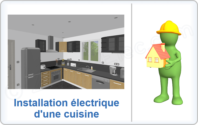 Installation des circuits électriques d'une cuisine, conforme à la norme électrique NF C 15-100