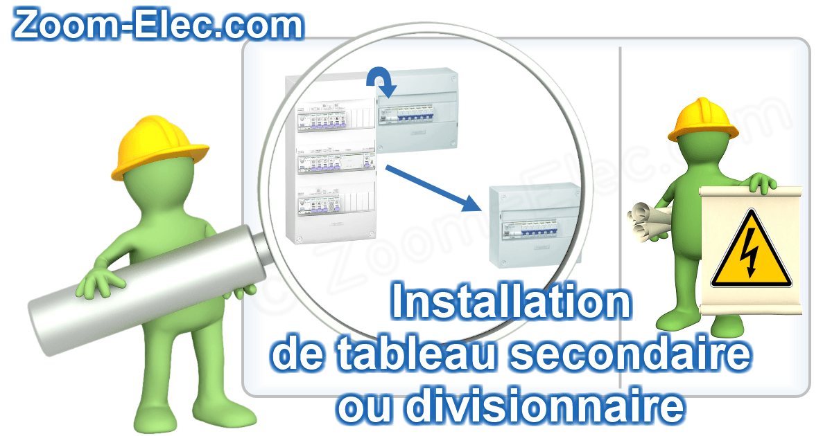 Schéma de câblage et branchement d'un tableau électrique secondaire ou divisionnaire.  Comment alimenter un tableau électrique secondaire ?