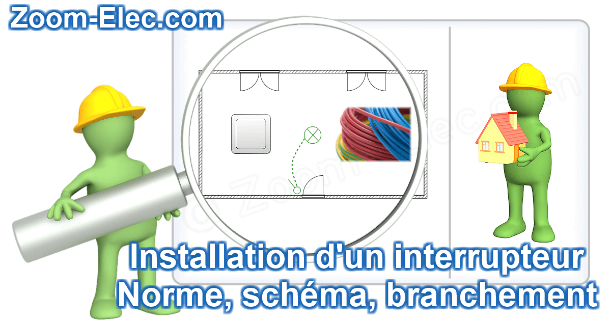 Zoom sur l'installation d'un interrupteur simple allumage conforme à la norme NF C 15-100